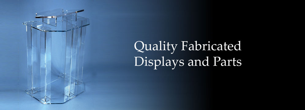 Our firm was established to provide Quality Fabricated Displays and Parts, as well as expert service to businesses and individuals.